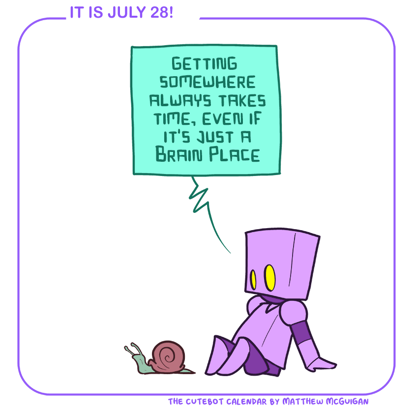 getting  somewhere always takes time, even if it's just a Brain Place