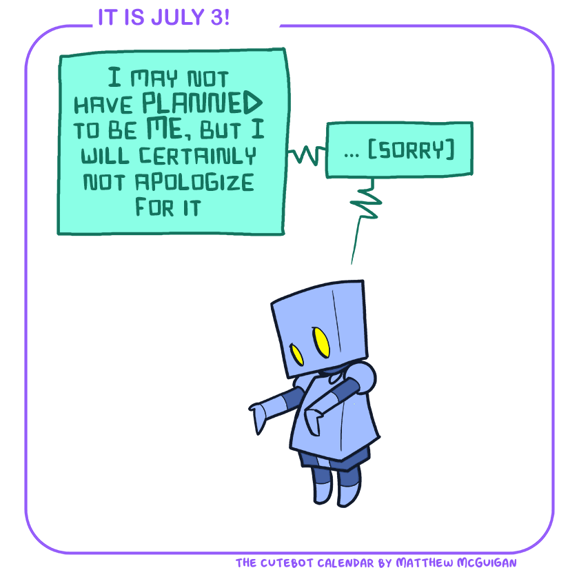 I may not have PLANNED to be ME, but I will certainly not apologize for it ... (sorry)