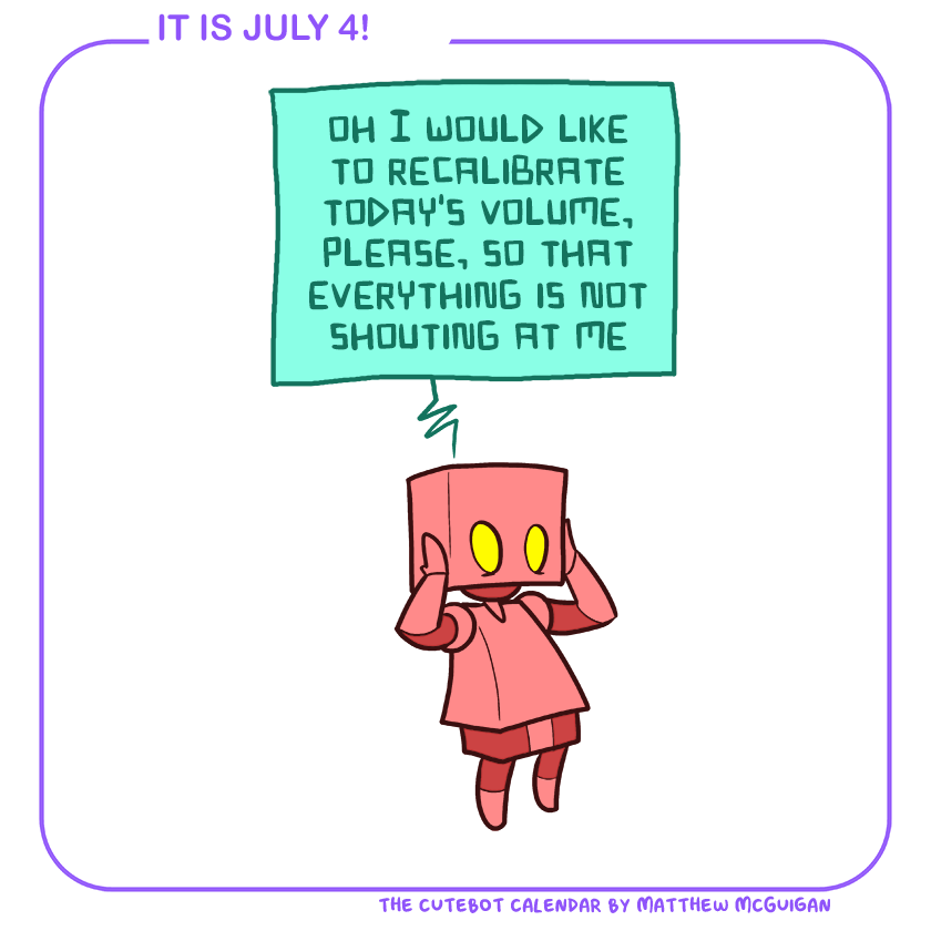 oh I would like to recalibrate today's volume, please, so that everything is not shouting at me