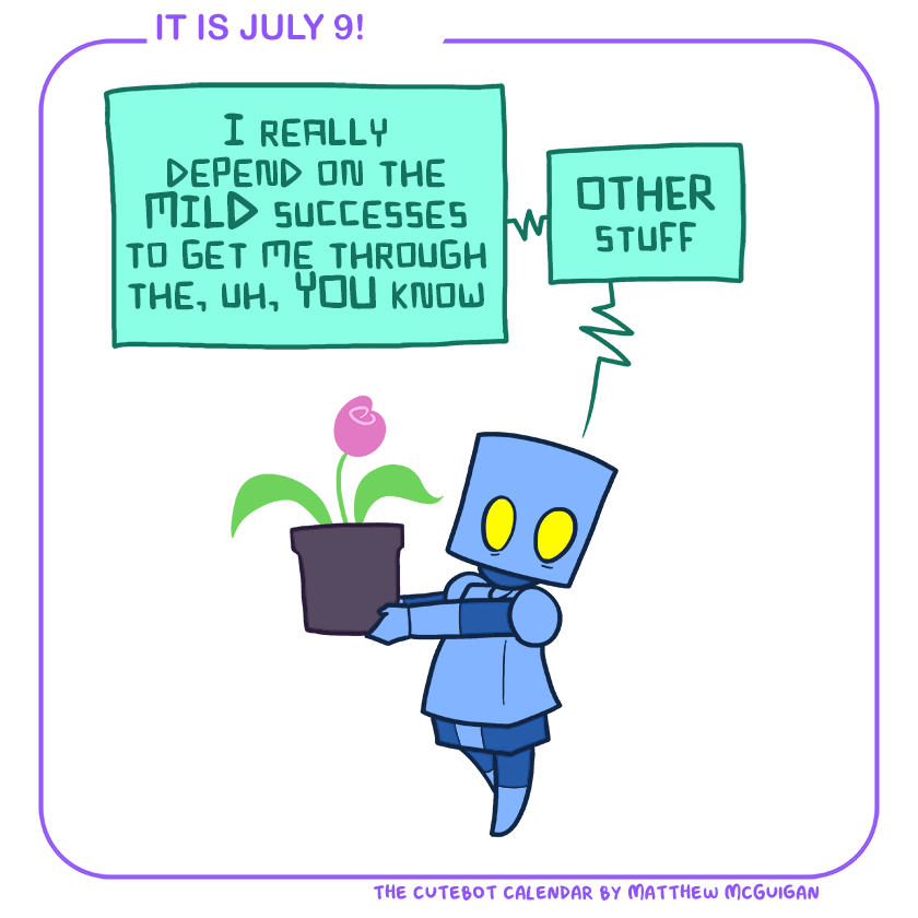 I really depend on the MILD successes to get me through the, uh, YOU know OTHER stuff