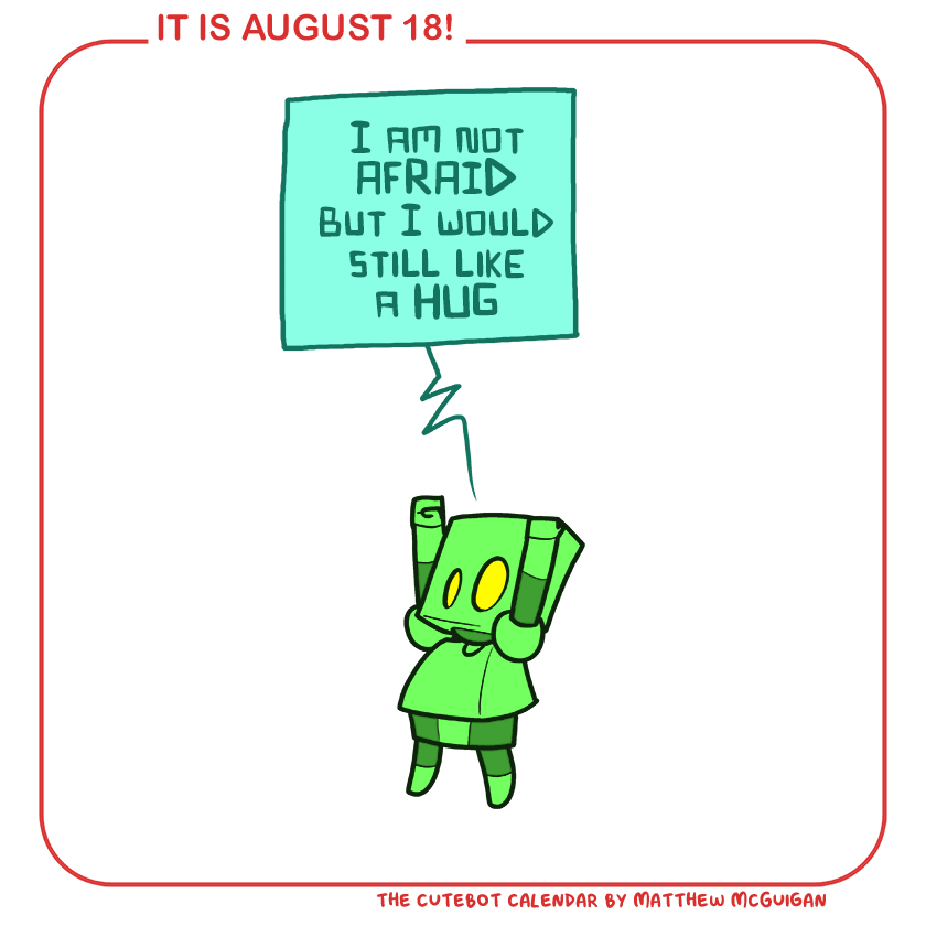 I am not AFRAID but I would still like a HUG