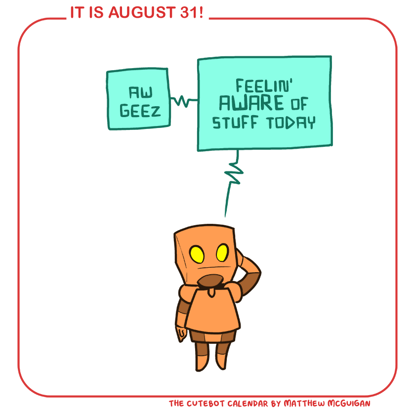 aw geez feelin' AWARE of stuff today