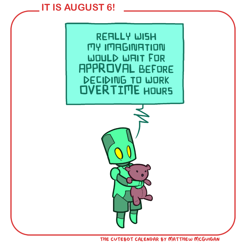 really wish my imagination would wait for APPROVAL before deciding to work OVERTIME hours