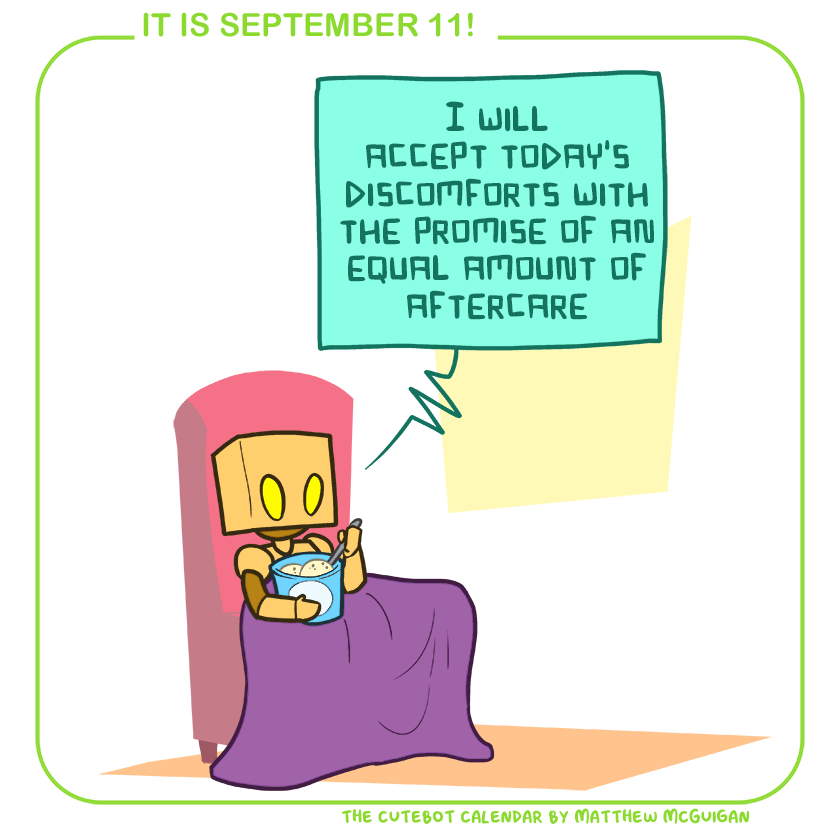 I will accept today's discomforts with the promise of an equal amount of aftercare
