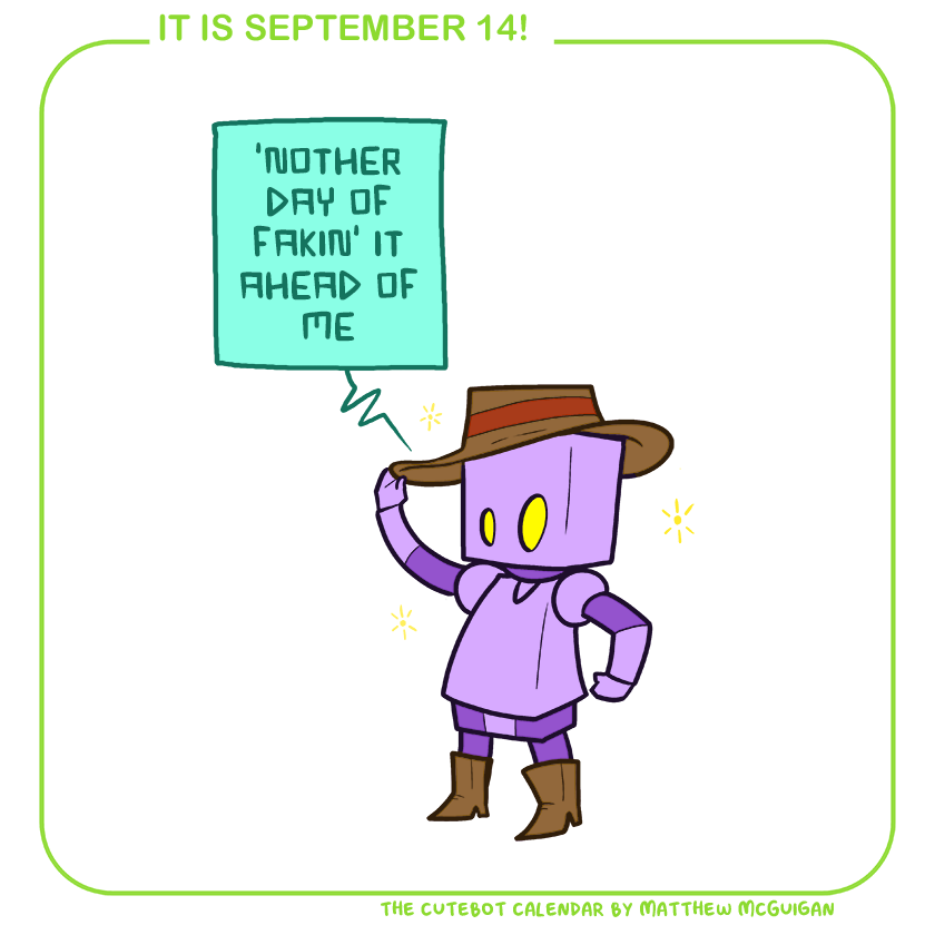 'nother day of fakin' it ahead of me