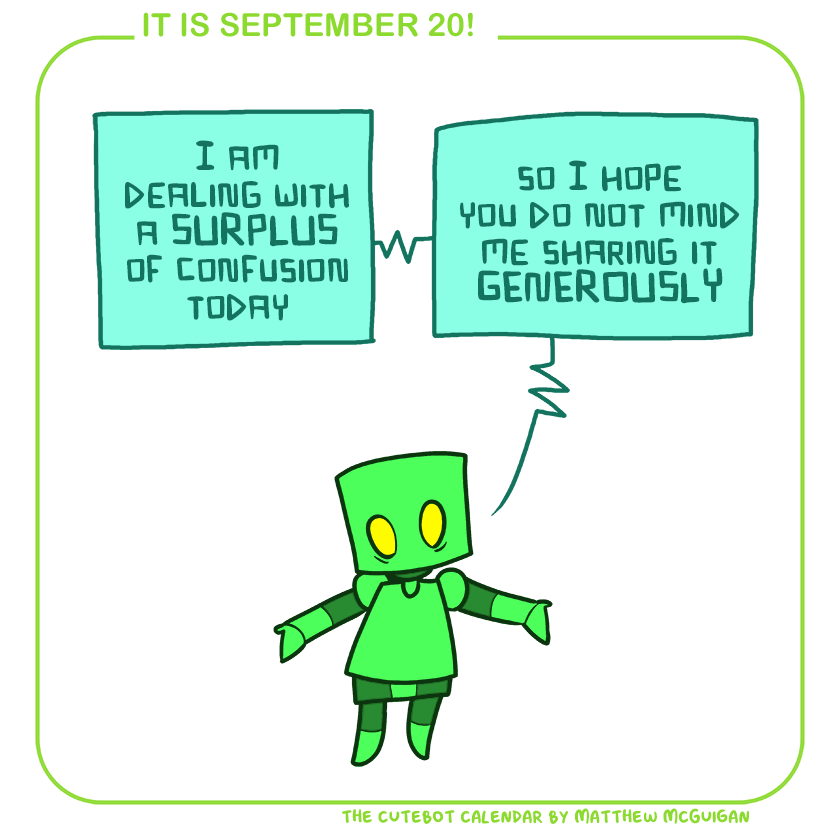 I am dealing with a SURPLUS of confusion today so I hope you do not mind me sharing it GENEROUSLY