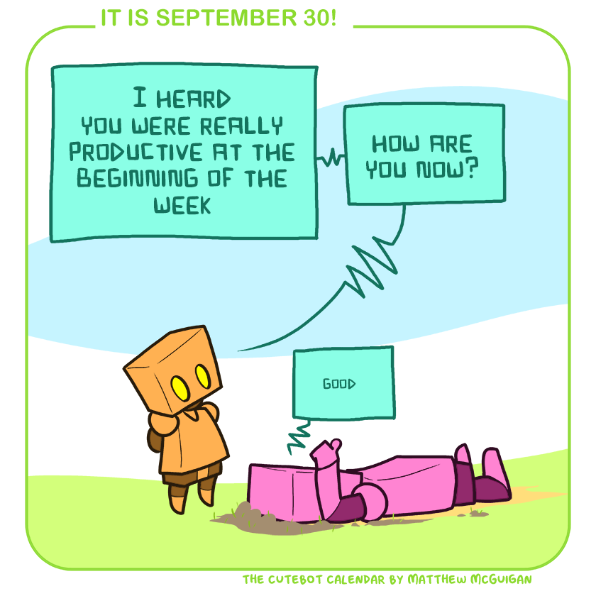 good I heard you were really productive at the beginning of the week how are you now?
